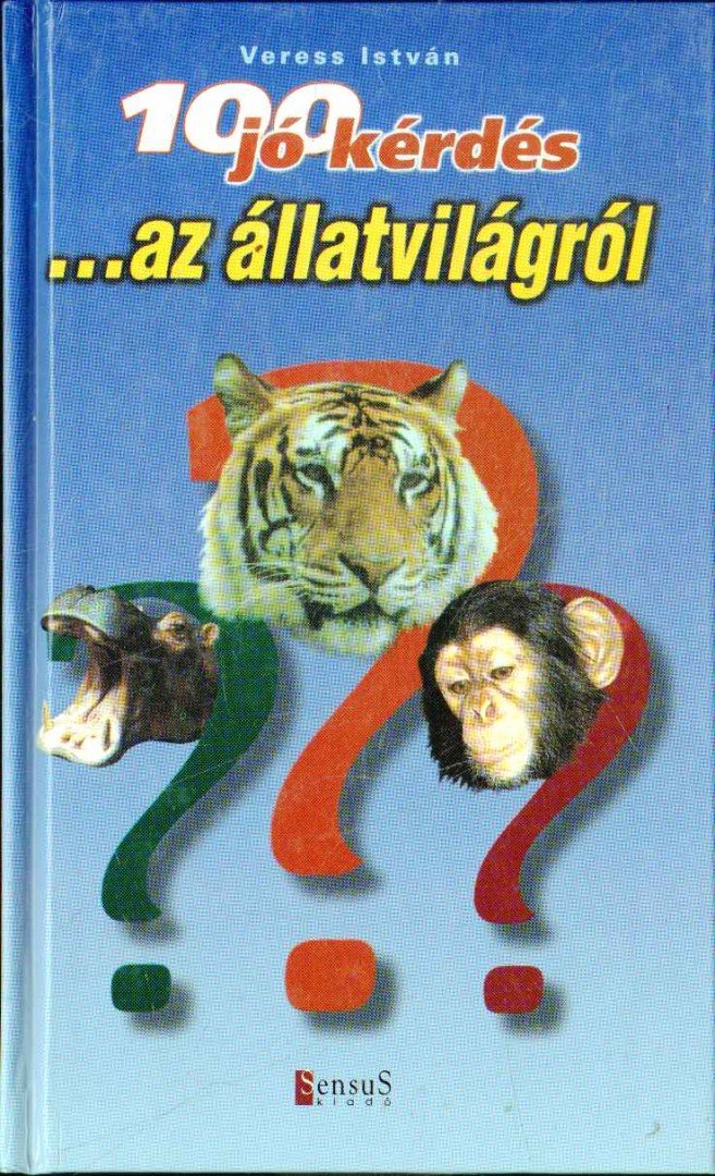 Veress István - 100 jó kérdés az állatvilágról [antikvár]