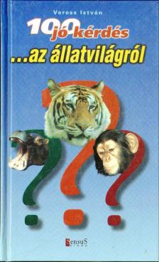 Veress István - 100 jó kérdés az állatvilágról [antikvár]