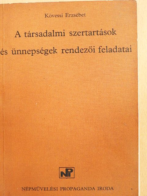 Kövessi Erzsébet - A társadalmi szertartások és ünnepségek rendezői feladatai [antikvár]