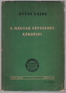 Antal Lajos - A magyar népesedés kérdései [antikvár]