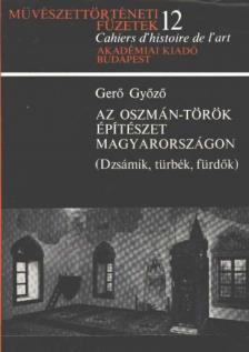 GERŐ GYŐZŐ - Az oszmán-török építészet Magyarországon [antikvár]