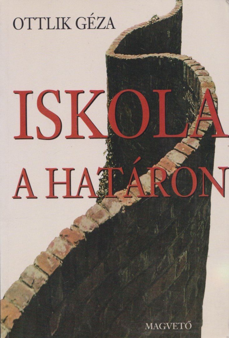 OTTLIK GÉZA - Iskola a határon [antikvár]