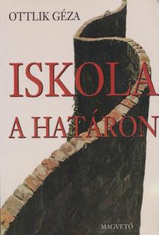 OTTLIK GÉZA - Iskola a határon [antikvár]