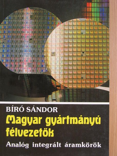 Bíró Sándor - Magyar gyártmányú félvezetők [antikvár]