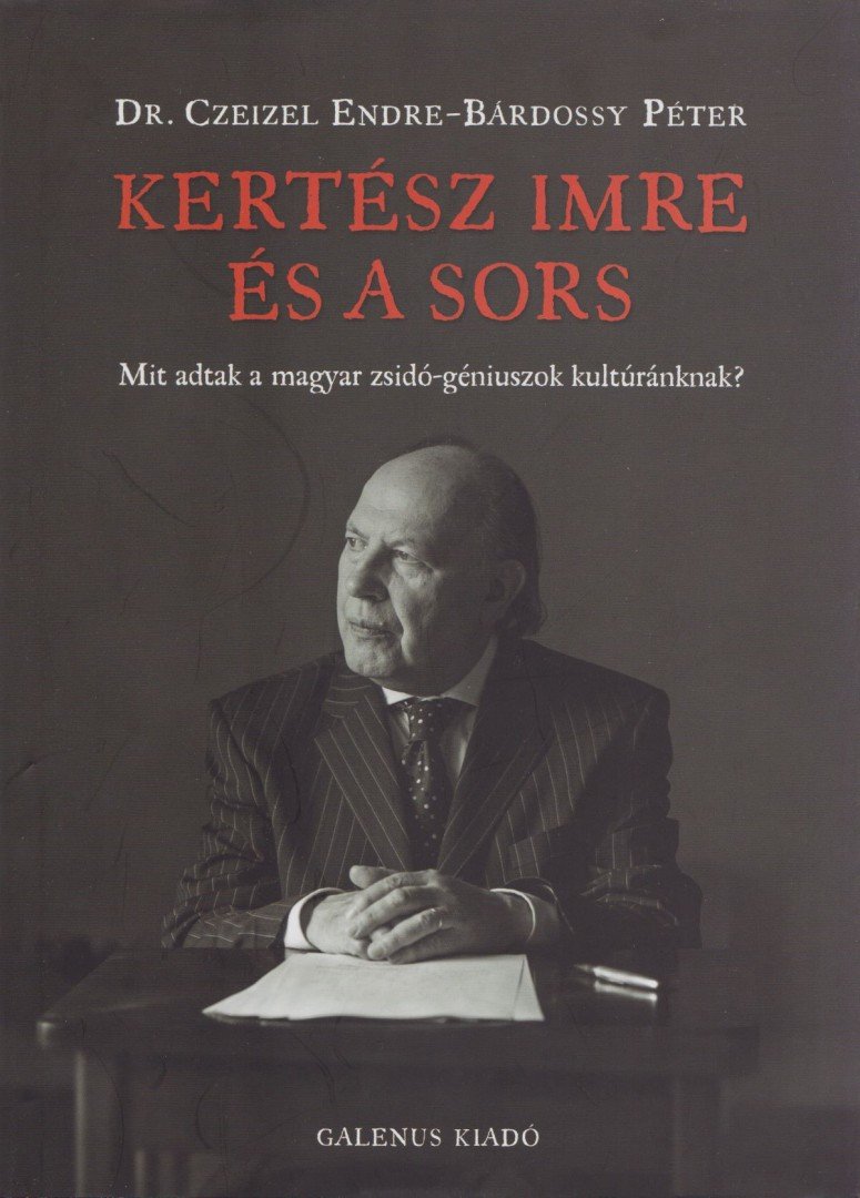 Dr. Czeizel Endre, Bárdossy Péter - Kertész Imre és a sors [antikvár]