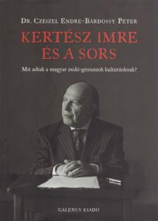 Dr. Czeizel Endre, Bárdossy Péter - Kertész Imre és a sors [antikvár]