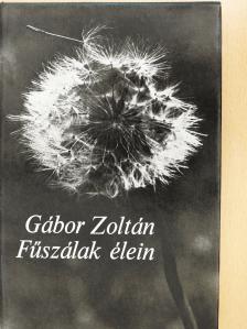 Gábor Zoltán - Fűszálak élein (dedikált példány) [antikvár]