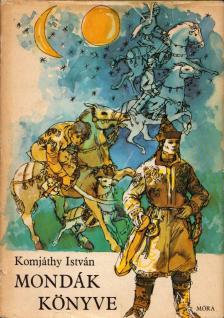 Komjáthy István - Mondák könyve [antikvár]