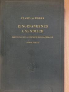 Dr. Phil. Habil. Franz von Krbek - Eingefangenes Unendlich [antikvár]