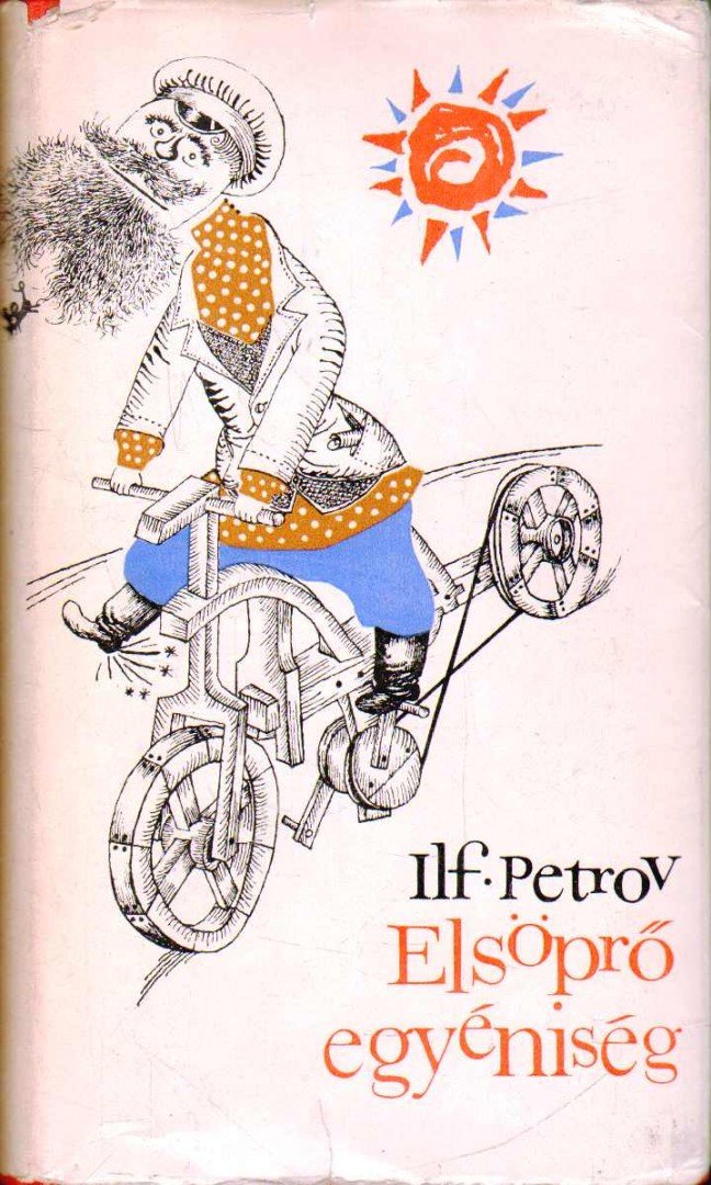 Ilja Ilf ,  Jevgenyij Petrov - Elsöprő egyéniség [antikvár]