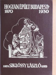 Siklóssy László - Hogyan épült Budapest? [antikvár]