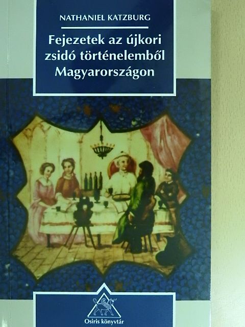 Nathaniel Katzburg - Fejezetek az újkori zsidó történelemből Magyarországon [antikvár]