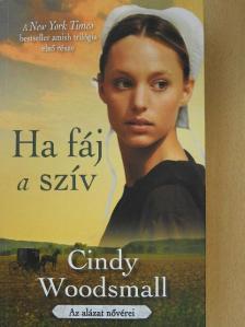 Cindy Woodsmall - Ha fáj a szív [antikvár]