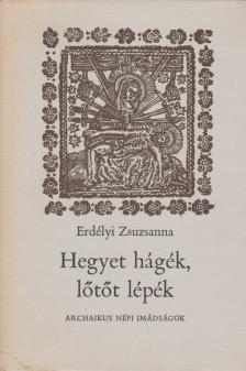 Erdélyi Zsuzsanna - Hegyet hágék, lőtőt lépék... [antikvár]