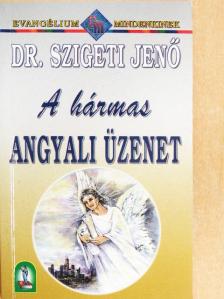 Dr. Szigeti Jenő - A hármas angyali üzenet [antikvár]