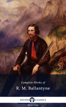 Ballantyne R. M. - Delphi Complete Works of R. M. Ballantyne (Illustrated) [eKönyv: epub, mobi]