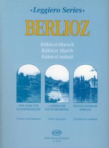 BERLIOZ, HECTOR - RÁKÓCZI INDULÓ PARTITÚRA ÉS SZÓLAMOK IFJÚSÁGI ZENEKARI SOROZAT (LEGGIERO)