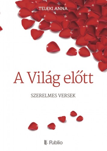 Teleki Anna - A VILÁG ELŐTT [eKönyv: epub, mobi]