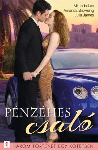 James Miranda Lee; Amanda Browning; Julia - Pénzéhes csaló - 3 történet 1 kötetben - Csalhatatlanul; Pénz és szerelem; Ismeretlen szeretők [eKönyv: epub, mobi]