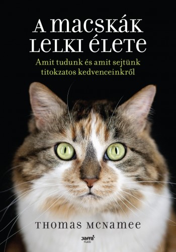 Mcnamee Thomas - A macskák lelki élete - Amit tudunk és amit sejtünk titokzatos kedvenceinkről [eKönyv: epub, mobi]