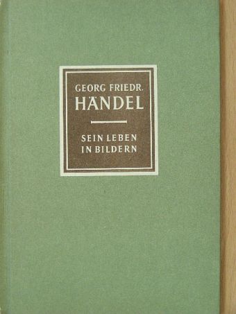 Richard Petzoldt - Georg Friedrich Händel sein leben in bildern [antikvár]
