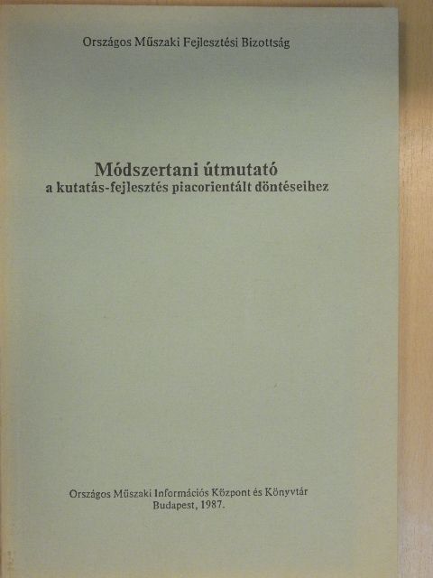 Bodnár László - Módszertani útmutató a kutatás-fejlesztés piacorientált döntéseihez [antikvár]