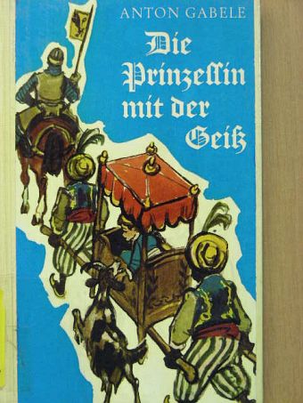 Anton Gabele - Die Prinzessin mit der Geiß [antikvár]
