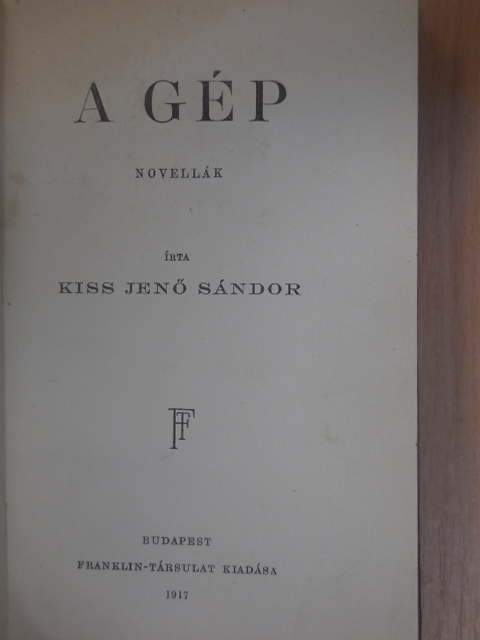 Kiss Jenő Sándor - A gép [antikvár]