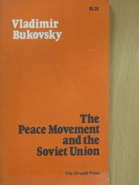 Vladimir Bukovsky - The Peace Movement and the Soviet Union [antikvár]