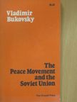 Vladimir Bukovsky - The Peace Movement and the Soviet Union [antikvár]