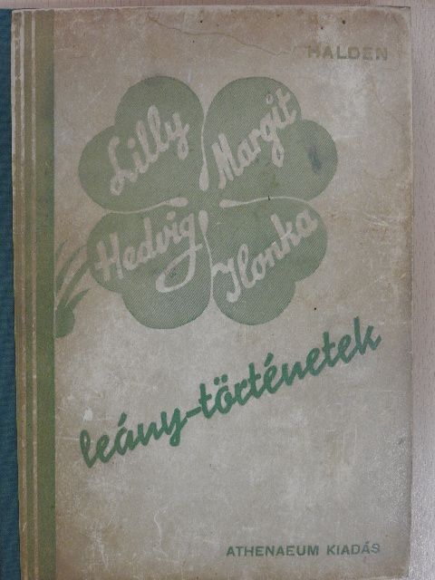 Halden Erzsébet - Lilly, Hedvig, Margit, Ilonka [antikvár]