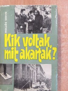 Hollós Ervin - Kik voltak, mit akartak? (aláírt példány) [antikvár]