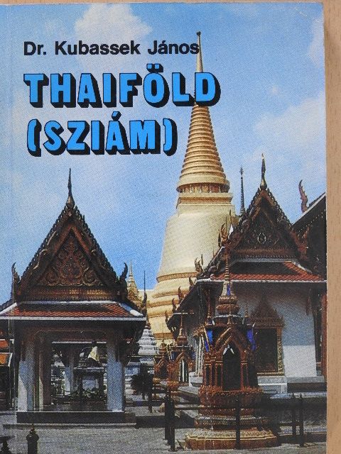 Dr. Kubassek János - Thaiföld (Sziám) (dedikált példány) [antikvár]