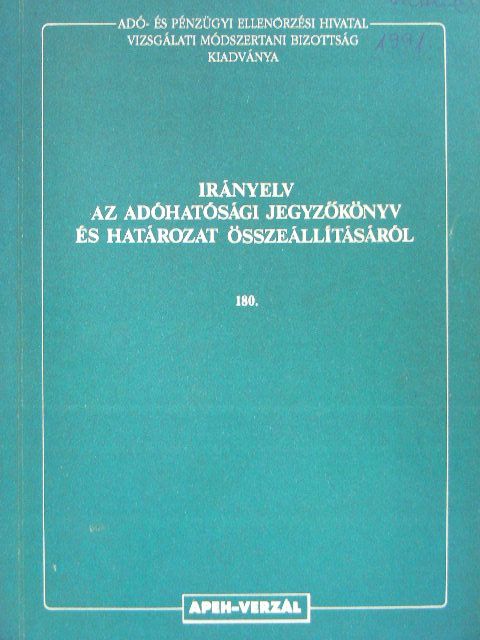 Dr. Czár Menyhért - Irányelv az adóhatósági jegyzőkönyv és határozat összeállításáról [antikvár]