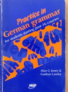 Alan G. Jones - Practice in German grammar [antikvár]