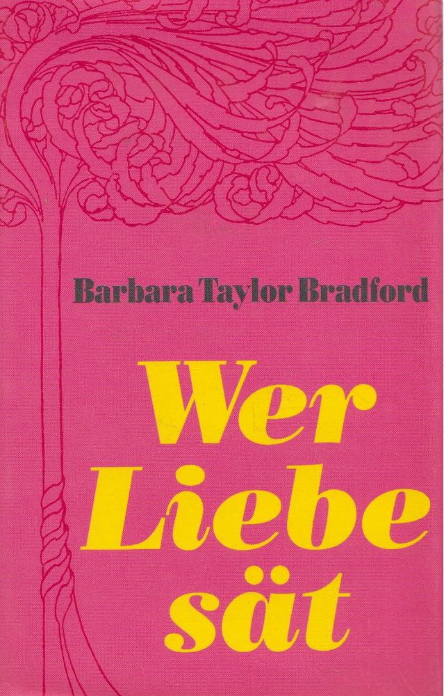 Barbara Taylor BRADFORD - Wer Liebe sät [antikvár]