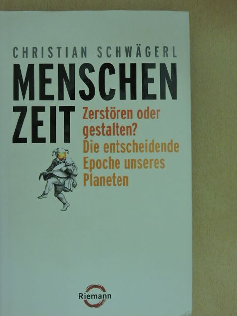 Christian Schwägerl - Menschenzeit [antikvár]