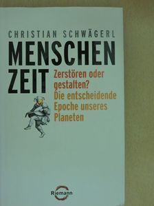 Christian Schwägerl - Menschenzeit [antikvár]