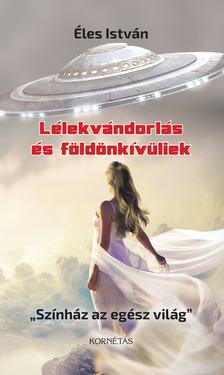 Éles István - Lélekvándorlás és földönkívüliek