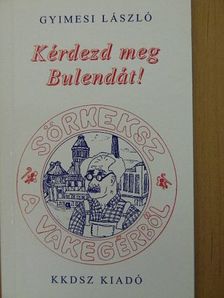 Gyimesi László - Kérdezd meg Bulendát! [antikvár]