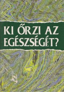 Ki őrzi az egészségét? [antikvár]