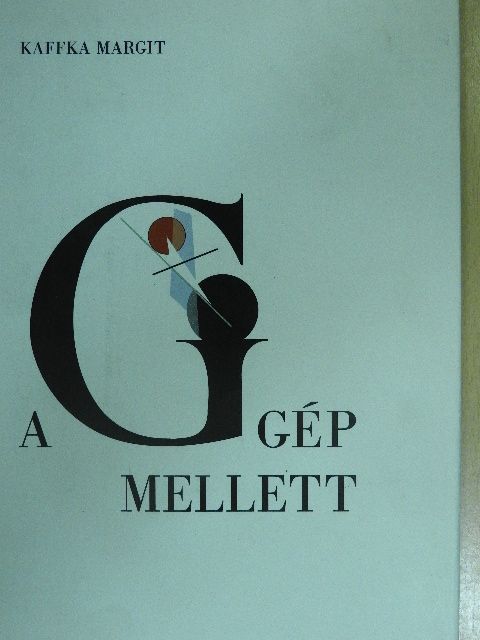 Kaffka Margit - A gép mellett [antikvár]