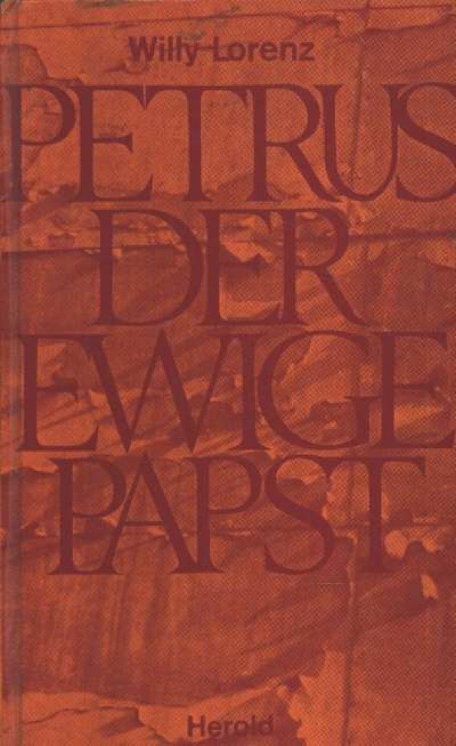 Lorenz, Willy - Petrus der Ewige Papst [antikvár]