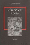 LEGÉNDY JÁCINT - Központi zóna [antikvár]