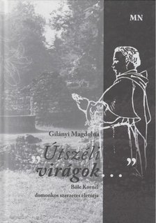 Gilányi Magdolna - Útszéli virágok... [antikvár]