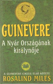 MILES, ROSALIND - Guinevere - A Nyár Országának királynője [antikvár]