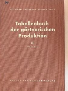 Kretschmer - Tabellenbuch der gärtnerischen Produktion III [antikvár]
