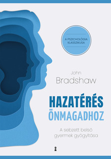 John Bradshaw - Hazatérés önmagadhoz - A sebzett belső gyermek gyógyítása [eKönyv: epub, mobi]