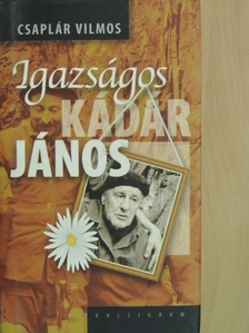 Csaplár Vilmos - Igazságos Kádár János [antikvár]