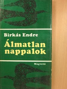 Birkás Endre - Álmatlan nappalok [antikvár]